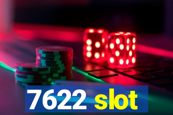 7622 slot